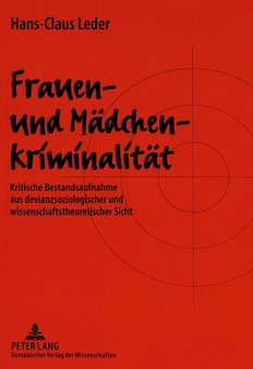 Frauen- und Maedchenkriminalitaet : Kritische Bestandsaufnahme aus devianzsoziologischer und wissenschaftstheoretischer Sicht