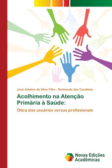 Acolhimento na Atencao Primaria a Saude by Jose Adelmo Da Silva Filho - Paperback