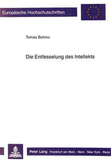 Die Entfesselung des Intellekts : Eine Untersuchung ueber die Moeglichkeit der An-sich-Erkenntnis in der Philosophie Arthur Schopenhauers unter besonderer Beruecksichtigung des Nachlasses und entwickl