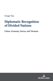 Diplomatic Recognition of Divided Nations : China, Germany, Korea, and Vietnam