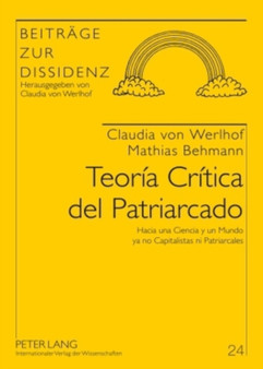 Teoria Critica del Patriarcado : Hacia Una Ciencia y Un Mundo YA No Capitalistas Ni Patriarcales
