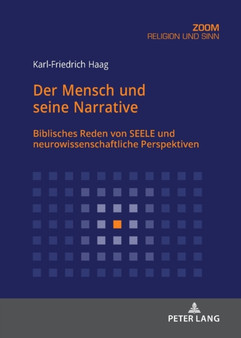 Der Mensch und seine Narrative : Biblisches Reden von SEELE und neurowissenschaftliche Perspektiven