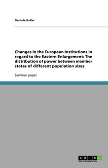 Changes in the European Institutions in Regard to the Eastern Enlargement : The Distribution of Power Between Member States of Different Population Sizes