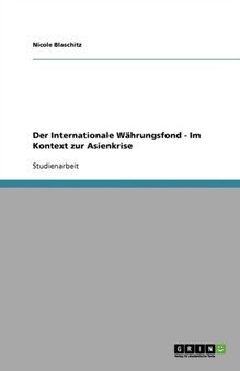 Der Internationale Wahrungsfond - Im Kontext zur Asienkrise