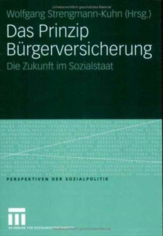 Das Prinzip Burgerversicherung : Die Zukunft im Sozialstaat