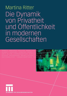 Die Dynamik von Privatheit und OEffentlichkeit in modernen Gesellschaften