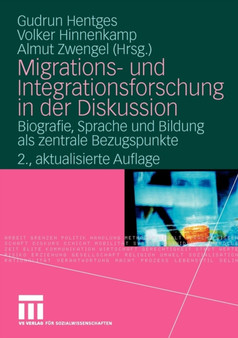 Migrations- und Integrationsforschung in der Diskussion : Biografie, Sprache und Bildung als zentrale Bezugspunkte