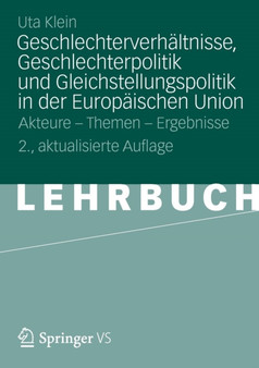Geschlechterverhaltnisse, Geschlechterpolitik und Gleichstellungspolitik in der Europaischen Union : Akteure - Themen - Ergebnisse