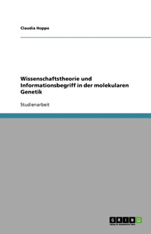 Wissenschaftstheorie und Informationsbegriff in der molekularen Genetik