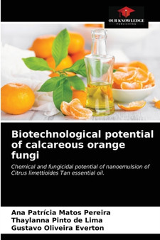 Biotechnological potential of calcareous orange fungi by Ana Patricia Matos Pereira - Paperback