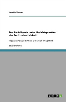 Das BKA-Gesetz unter Gesichtspunkten der Rechtsstaatlichkeit : Pressefreiheit und innere Sicherheit im Konflikt