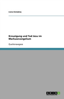 Kreuzigung und Tod Jesu im Markusevangelium