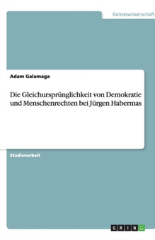 Die Gleichursprunglichkeit von Demokratie und Menschenrechten bei Jurgen Habermas