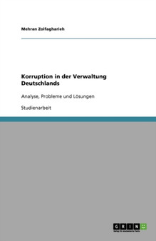 Korruption in der Verwaltung Deutschlands : Analyse, Probleme und Loesungen