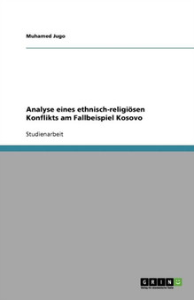Analyse eines ethnisch-religioesen Konflikts am Fallbeispiel Kosovo