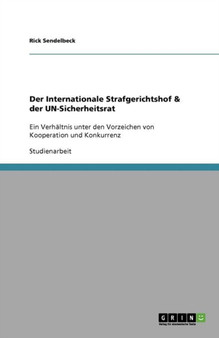 Der Internationale Strafgerichtshof & der UN-Sicherheitsrat