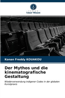 Der Mythos und die kinematografische Gestaltung by Konan Freddy Kouakou - Paperback