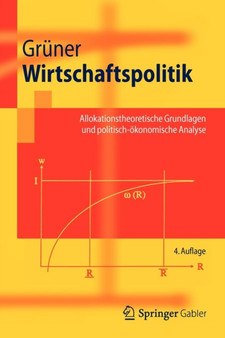 Wirtschaftspolitik : Allokationstheoretische Grundlagen Und Politisch-Okonomische Analyse