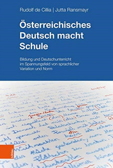 Osterreichisches Deutsch macht Schule : Bildung und Deutschunterricht im Spannungsfeld von sprachlicher Variation und Norm