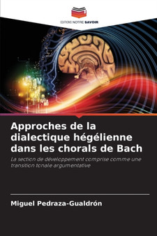 Approches de la dialectique hegelienne dans les chorals de Bach by Miguel Pedraza-Gualdron - Paperback
