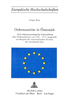 Ordensaustritte in Oesterreich : Eine religionssoziologische Untersuchung ueber Ordensaustritte von 1945-1971, dargestellt am Beispiel der oesterreichischen Provinz der Gesellschaft Jesu