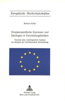 Gruppenspezifische Interessen und Ideologien in Entwicklungslaendern : Versuch einer soziologischen Analyse am Beispiel der brasilianischen Entwicklung