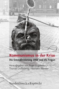 Kommunismus in der Krise : Die Entstalinisierung 1956 und die Folgen