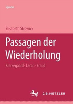 Passagen der Wiederholung : Kierkegaard - Lacan - Freud