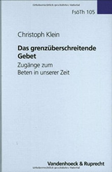 Forschungen zur systematischen und Akumenischen Theologie : ZugAnge zum Beten in unserer Zeit