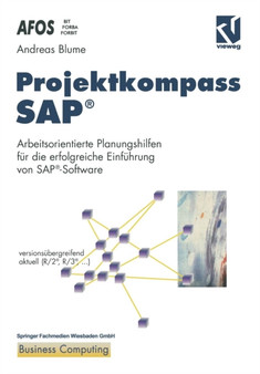 Projektkompass SAP (R) : Arbeitsorientierte Planungshilfen fur die erfolgreiche Einfuhrung von SAP (R)-Software