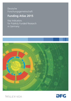 Funding Atlas 2015 : Key Indicators for Publicly Funded Research in Germany