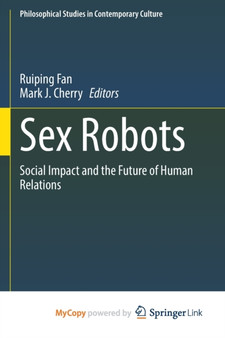 Sex Robots : Social Impact and the Future of Human Relations