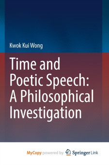 Time and Poetic Speech : A Philosophical Investigation