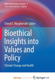 Bioethical Insights into Values and Policy : Climate Change and Health