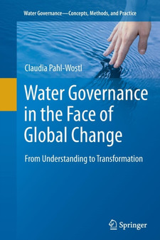 Water Governance in the Face of Global Change : From Understanding to Transformation