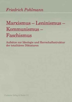 Marxismus - Leninismus - Kommunismus - Faschismus : Aufsatze zur Ideologie und Herrschaftsstruktur der totalitaren Diktaturen