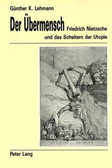 Der Uebermensch : Friedrich Nietzsche und das Scheitern der Utopie