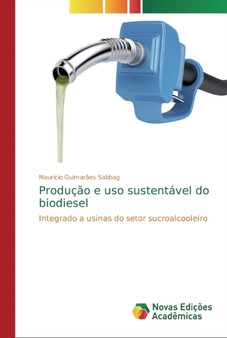 Producao e uso sustentavel do biodiesel by Mauricio Guimaraes Sabbag - Paperback