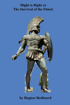 Might is Right or The Survival of the Fittest by Ragnar Redbeard