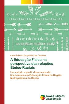 A Educacao Fisica na perspectiva das relacoes Etnico-Raciais by Paulo Roberto Pergentino Das Candeias - Paperback