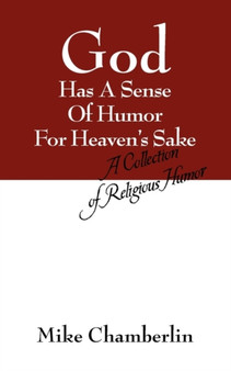 God Has A Sense Of Humor For Heaven's Sake : A Collection of Religious Humor by Mike Chamberlin - Paperback