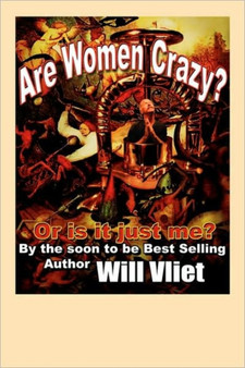 Are Women Crazy? : Or is it just me? by Will Vliet - Paperback