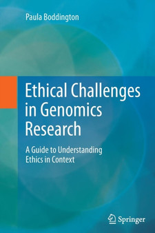 Ethical Challenges in Genomics Research : A Guide to Understanding Ethics in Context