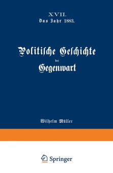 Politische Geschichte der Gegenwart : XVII. Das Jahr 1883