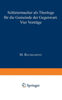 Schleiermacher als Theologe fur die Gemeinde der Gegenwart : Vier Vortrage