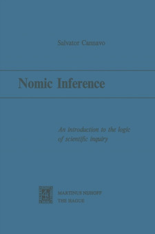 Nomic Inference : An Introduction to the Logic of Scientific Inquiry