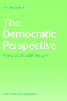 The Democratic Perspective : Political and Social Philosophy