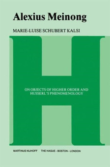 Alexius Meinong : On Objects of Higher Order and Husserl's Phenomenology