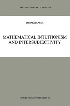 Mathematical Intuitionism and Intersubjectivity : A Critical Exposition of Arguments for Intuitionism : 279