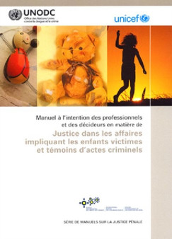 Handbook for Professionals and Policymakers on Justice in Matters Involving Child Victims and Witnesses of Crime